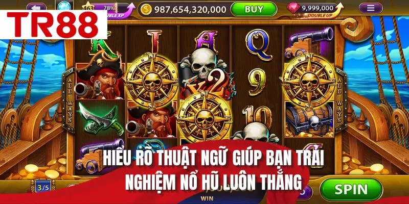 Hiểu rõ thuật ngữ giúp bạn trải nghiệm nổ hũ luôn thắng