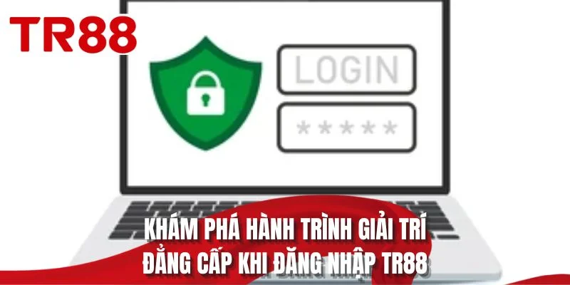Khám phá hành trình giải trí đẳng cấp khi đăng nhập TR88