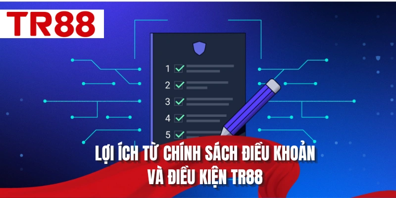 Lợi ích từ chính sách điều khoản và điều kiện TR88
